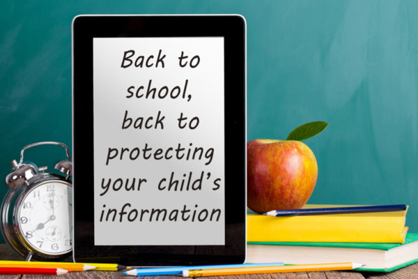 Back to school, back to protecting your child’s information