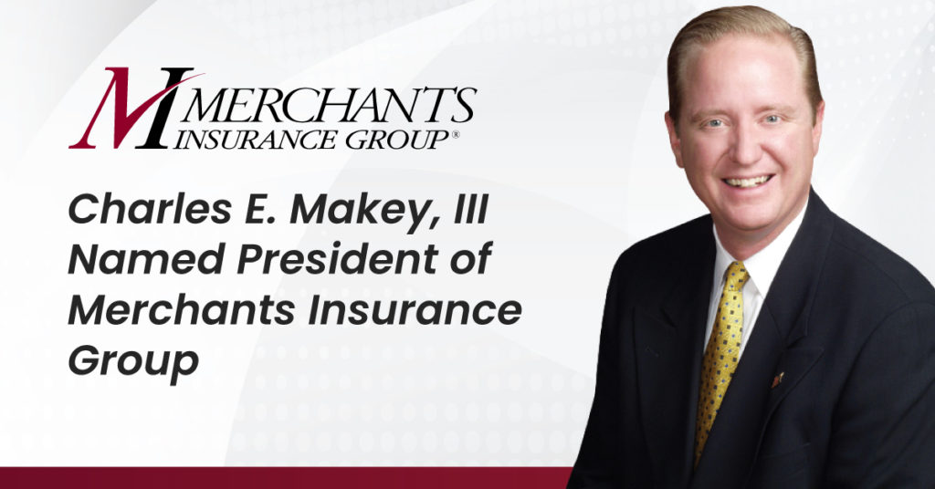 Charles E. Makey, III Named President of Merchants Insurance Group