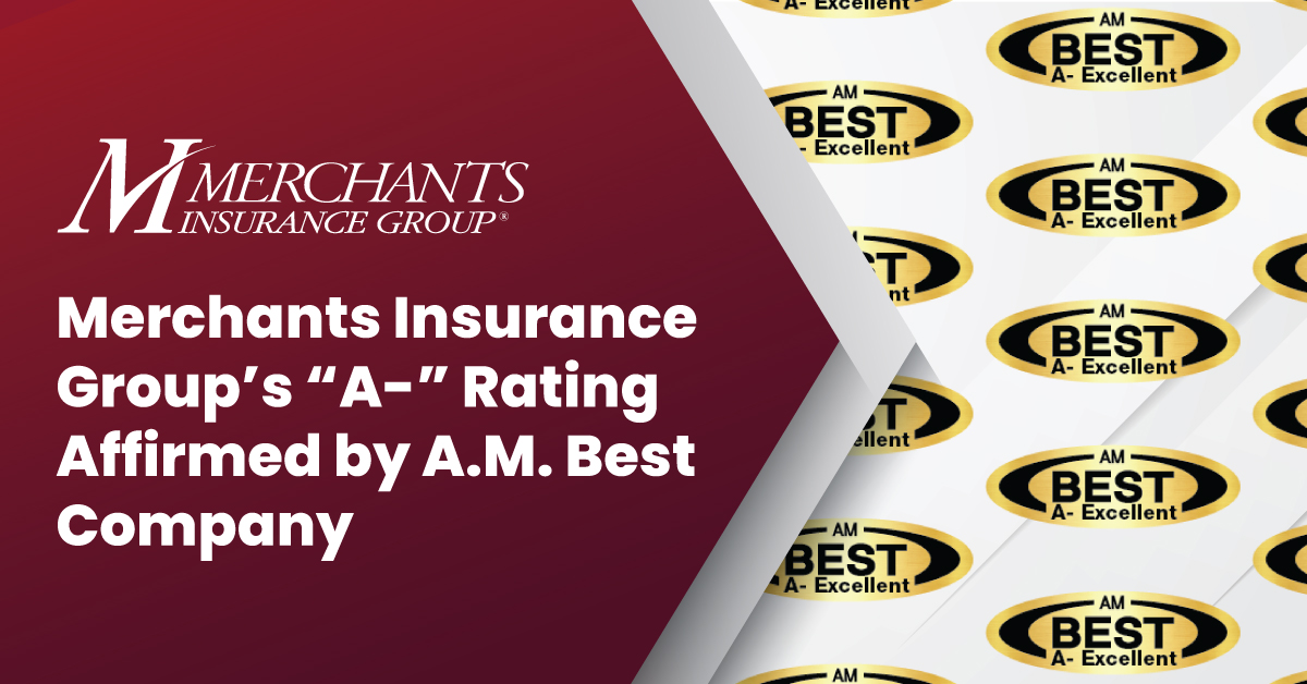 Merchants Insurance Group’s “A” Rating Affirmed by A.M. Best Company