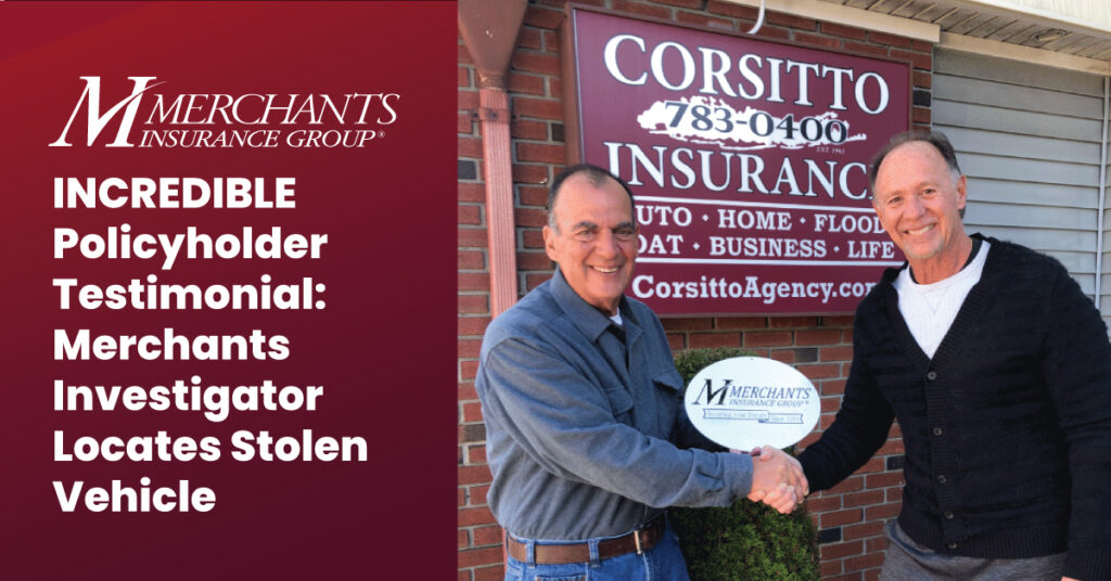 Text reads "Incredible policyholder testimonial: Merchants Investigator Locates Stolen Vehicle" and photo shows the insured and the insurance agent holding a plaque that says "Merchants Insurance Group"