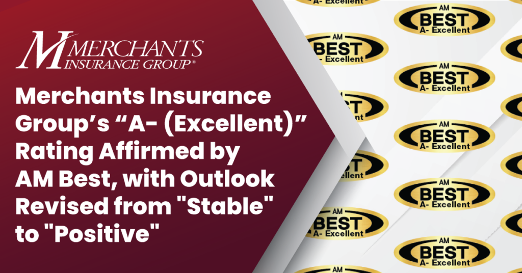 Merchants Insurance Group A- Excellent AM Best Rating 2023; outlook revised from stable to positive; Merchants Mutual Insurance Company