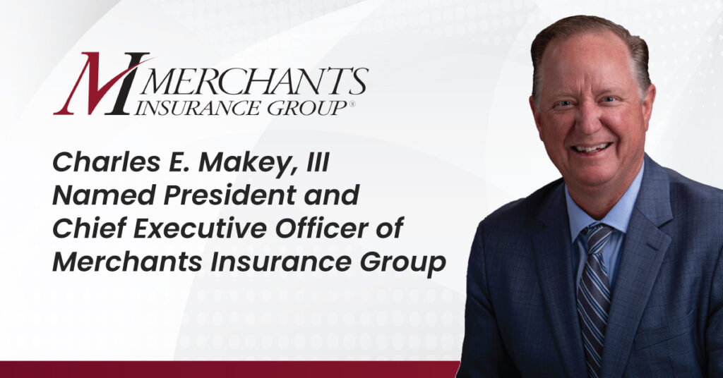 Text reads "Charles E. Makey, III Named President and Chief Executive Officer of Merchants Insurance Group" next to a photo of Charles Makey