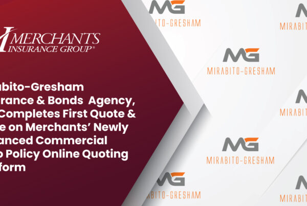 Text on maroon background reads "Mirabito-Gresham Insurance & Bonds Agency, LLC, completes first quote and issue on Merchants' newly enhanced commercial auto policy online quoting platform"
